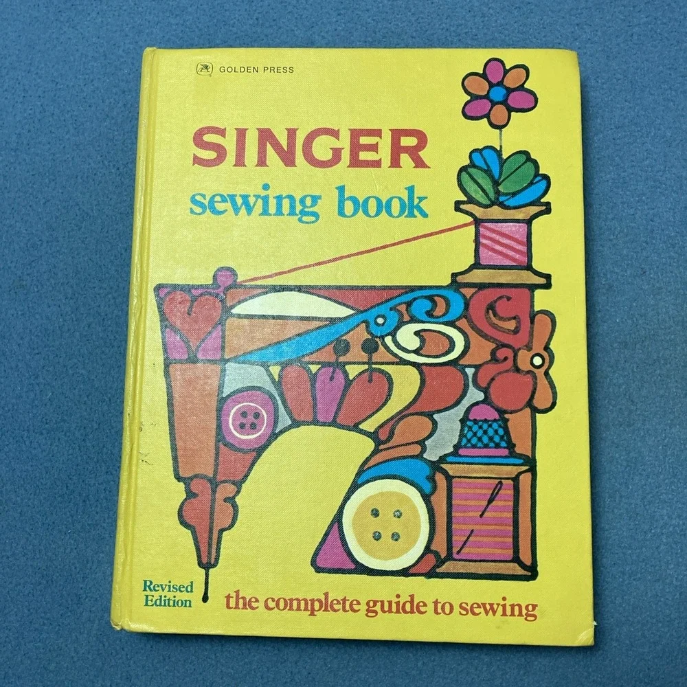 Singer Sewing Book: The Complete Guide to Sewing Revised Edition - 1972 2nd Ed.